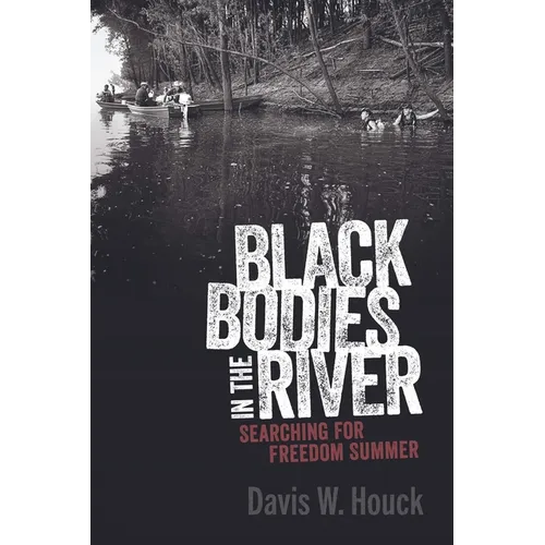 Black Bodies in the River: Searching for Freedom Summer - Hardcover