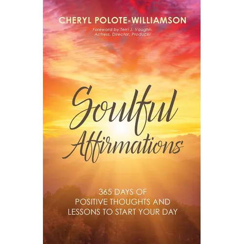 Soulful Affirmations: 365 Days of Positive Thoughts and Lessons to Start Your Day - Paperback