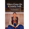 I Have Come on a Lonely Path: Memoir of a Shaman - Paperback