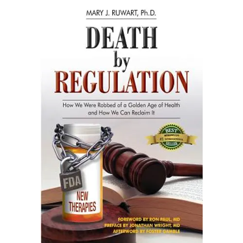 Death by Regulation: How We Were Robbed of a Golden Age of Health and How We Can Reclaim It - Paperback