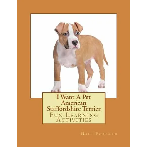 I Want A Pet American Staffordshire Terrier: Fun Learning Activities - Paperback