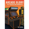 Arcade Glory: The Cyberstation Chronicles - Paperback