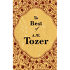 The Best Of A. W. Tozer - Paperback