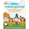 Happy Thanksgiving! Thanksgiving Coloring Books Children's Thanksgiving Books - Paperback