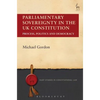 Parliamentary Sovereignty in the UK Constitution: Process, Politics and Democracy - Paperback