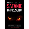 Prayers against Satanic Oppression - Paperback