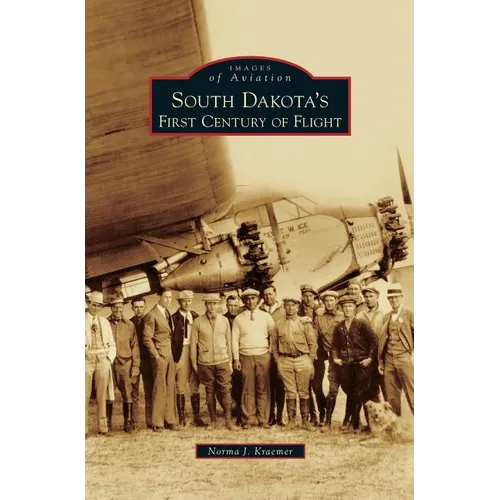 South Dakota's First Century of Flight - Hardcover
