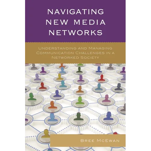 Navigating New Media Networks: Understanding and Managing Communication Challenges in a Networked Society - Paperback