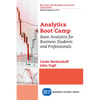 Analytics Boot Camp: Basic Analytics for Business Students and Professionals - Paperback