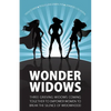 Wonder Widows: Three Grieving Widows Coming Together to Empower Women to Break the Silence of Widowhood - Paperback