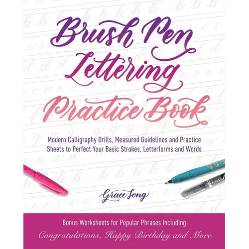 Brush Pen Lettering Practice Book: Modern Calligraphy Drills, Measured Guidelines and Practice Sheets to Perfect Your Basic Strokes, Letterforms and W - Paperback