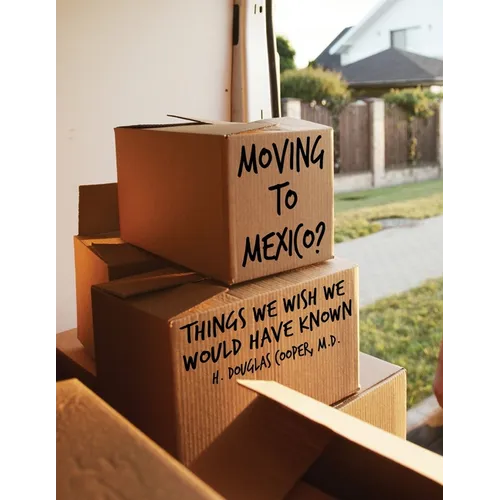 Moving to Mexico?: Things We Wish We Would Have Known - Paperback