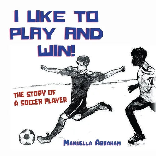 I Like to Play and Win!: The Story of a Soccer Player - Paperback