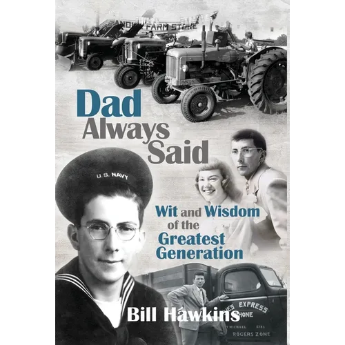 Dad Always Said: Wit and Wisdom of the Greatest Generation - Hardcover