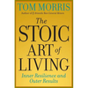The Stoic Art of Living: Inner Resilience and Outer Results - Paperback