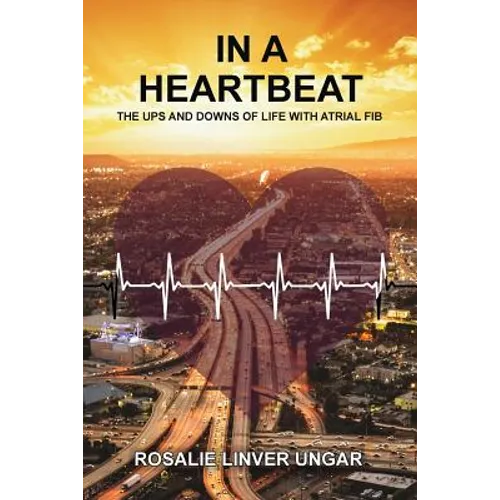 In a Heartbeat: The Ups and Downs of Life with Atrial Fib - Paperback