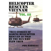 Helicopter Rescues Vietnam Volume III - Paperback