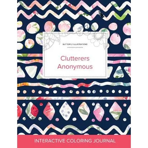 Adult Coloring Journal: Clutterers Anonymous (Butterfly Illustrations, Tribal Floral) - Paperback