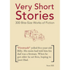 Very Short Stories: 300 Bite-Size Works of Fiction - Paperback