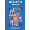 Conducting Chaos: A Guide to Teaching Improv to Kids and Teens - Paperback