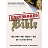 The Uncensored Bible: The Bawdy and Naughty Bits of the Good Book - Paperback