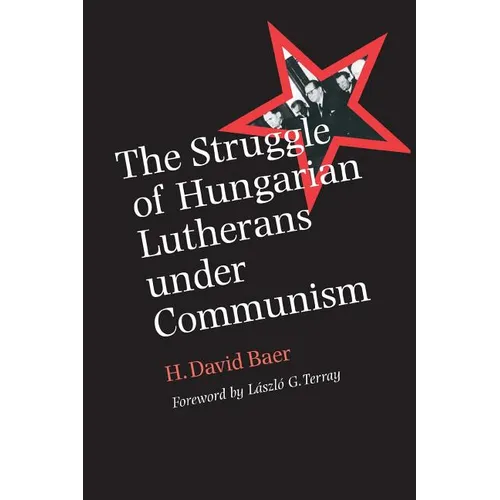 The Struggle of Hungarian Lutherans Under Communism - Paperback