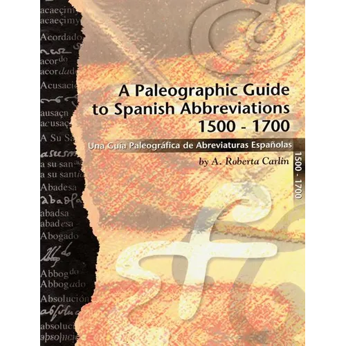 A Paleographic Guide to Spanish Abbreviations 1500-1700: Una Gu?a Paleogr?fica de Abbreviaturas Espa?olas 1500-1700 - Paperback