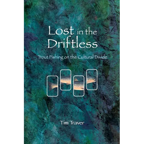 Lost in the Driftless: Trout Fishing on the Cultural Divide - Paperback