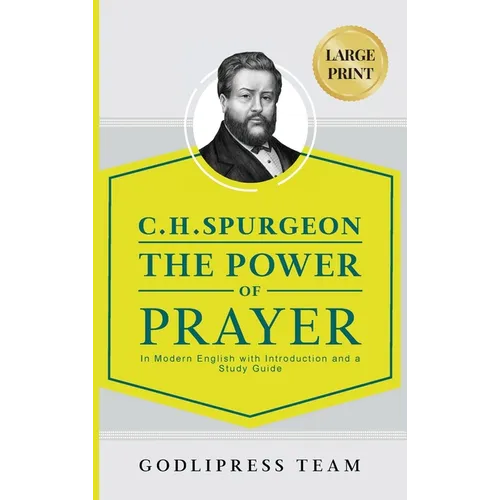 C. H. Spurgeon The Power of Prayer: In Modern English with Introduction and a Study Guide (LARGE PRINT) - Hardcover