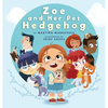 Zoe and Her Pet Hedgehog: Everyone is Beautiful and Talented in Their Own Way - Hardcover