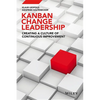 Kanban Change Leadership: Creating a Culture of Continuous Improvement - Hardcover