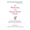 Of Marketing and Emasculated Goats: Marketing Insights from the Oddest Places - Paperback