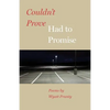 Couldn't Prove, Had to Promise - Paperback