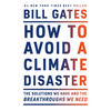 How to Avoid a Climate Disaster: The Solutions We Have and the Breakthroughs We Need - Hardcover