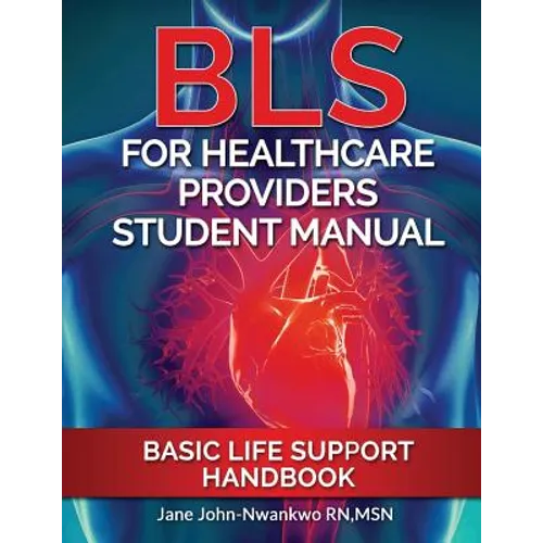 BLS For Healthcare Providers Student Manual: Basic Life Support Handbook - Paperback