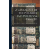 A Genealogy of the Philbrick and Philbrook Families: Descended From the Emigrant, Thomas Philbrick, 1583-1667 - Hardcover