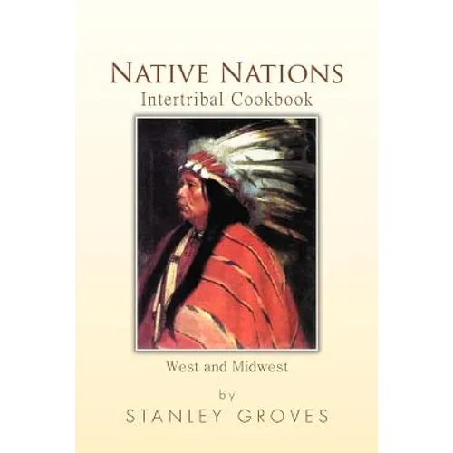 Native Nations Intertribal Cookbook: West and Midwest - Paperback