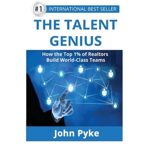 The Talent Genius: How The Top 1% of Realtors Build World-Class Teams - Paperback