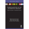 Financialisation in the Automotive Industry: Capital and Labour in Contemporary Society - Paperback