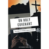Un Holy Covenant - Paperback