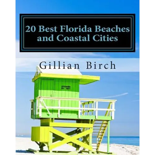 20 Best Florida Beaches and Coastal Cities: A look at the history, highlights and things to do in some of Florida's best beaches and coastal cities - Paperback