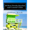 20 Best Florida Beaches and Coastal Cities: A look at the history, highlights and things to do in some of Florida's best beaches and coastal cities - Paperback