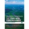 Understanding the Free-Will Controversy: Thinking Through a Philosophical Quagmire - Paperback