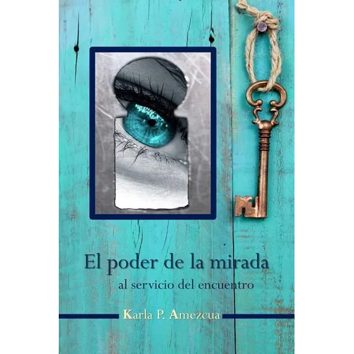 El poder de la mirada: al servicio del encuentro - Paperback