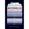Buttoned Up: Clothing, Conformity, and White-Collar Masculinity - Paperback