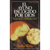 El Ayuno Escogido Por Dios = God's Chosen Fast - Paperback
