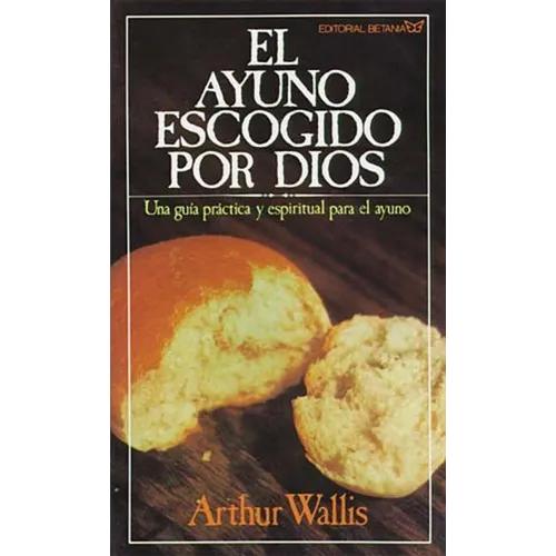 El Ayuno Escogido Por Dios = God's Chosen Fast - Paperback