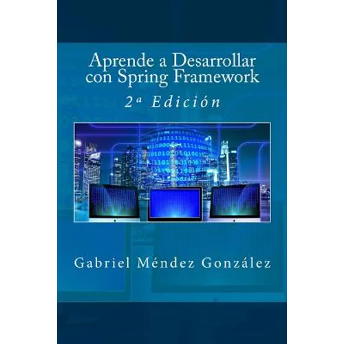 Aprende a Desarrollar con Spring Framework: 2a Edición - Paperback