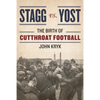 Stagg vs. Yost: The Birth of Cutthroat Football - Hardcover