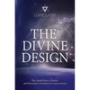 The Divine Design: The Untold History of Earth's and Humanity's Evolution in Consciousness - Paperback